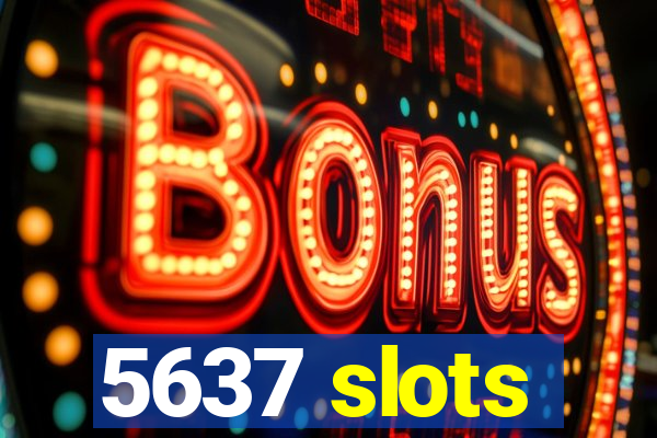 5637 slots